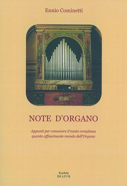 Note d'organo. Appunti per conoscere il tanto complesso quanto affascinante mondo dell'organo - Ennio Cominetti - copertina