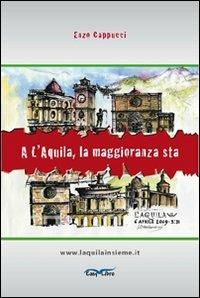 A L'Aquila, la maggioranza sta - Enzo Cappucci - copertina