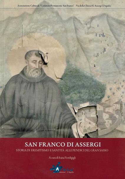 San Franco di Assergi. Storia di Eremitismo e di santità alle pendici del Gran Sasso - copertina