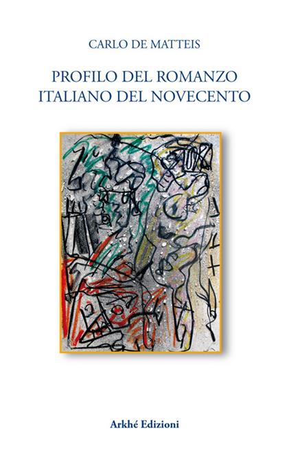 Profilo del romanzo italiano del Novecento - Carlo De Matteis - copertina