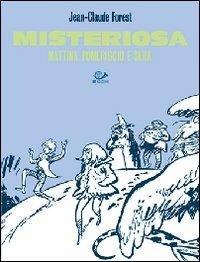 Misteriosa mattina, pomeriggio e sera - Jean-Claude Forest - copertina