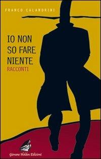 Io non so fare niente - Franco Calandrini - copertina
