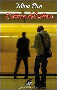 L' attesa dell'attesa - Mino Pica - copertina