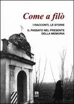 Come a filò. I ricordi, le storie. Il passato nel presente della memoria