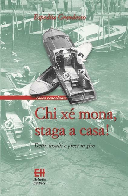 Chi xé mona, staga a casa! Detti, insulti e prese in giro - Espedita Grandesso - ebook