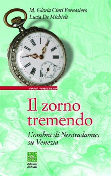 Il zorno tremendo. L'ombra di Nostradamus su Venezia - Lucia De Michieli,M. Gloria Fornasiero Cinti - ebook