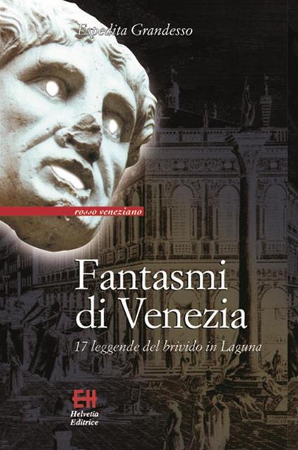 Fantasmi di Venezia. 17 leggende del brivido in Laguna - Espedita Grandesso - ebook