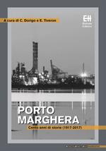 Porto Marghera. Cento anni di storie (1917-2017)