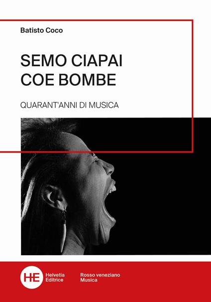 Semo ciapai coe bombe. Quarant'anni di musica. Ediz. illustrata - Batisto Coco - copertina