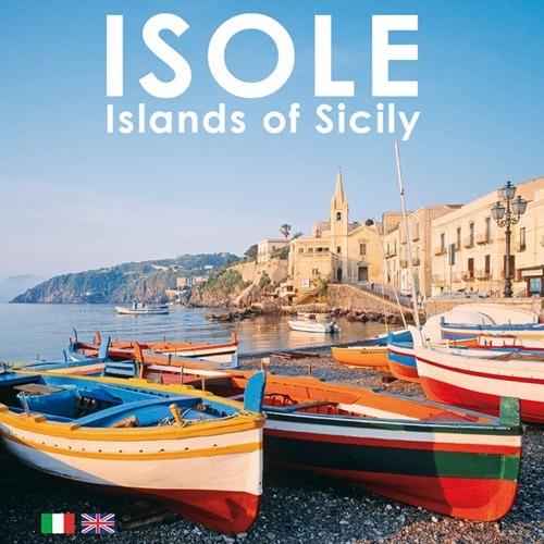 Isole. Islands of Sicily. Ediz. italiana e inglese - Elisabetta Feruglio - copertina