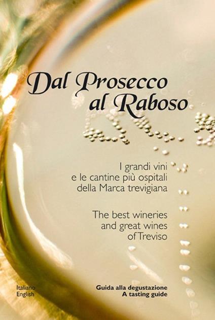 Dal Prosecco al Raboso. I grandi vini e le cantine più ospitali delle marca trevigiana. Ediz. multilingue - Alessandro Zaltron - copertina