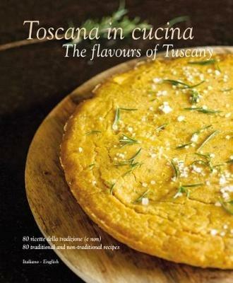 Toscana in cucina-The flavours of Tuscany. Ediz. italiana e inglese - Colin Dutton - copertina