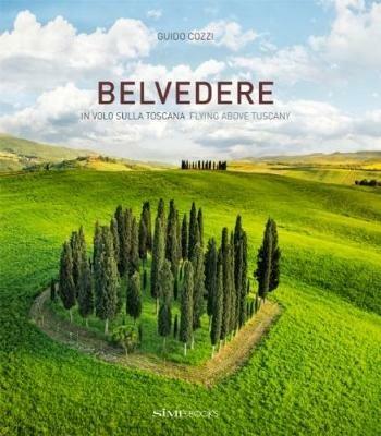 Belvedere. In volo sulla Toscana-Flying above Tuscany. Ediz. illustrata - Guido Cozzi - copertina