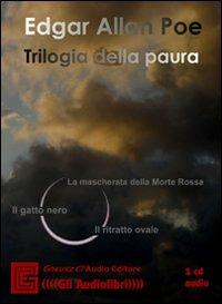 Trilogia della paura: La maschera della Morte Rossa-Ilgatto nero-Il ritratto ovale. Audiolibro. CD Audio - Edgar Allan Poe - copertina