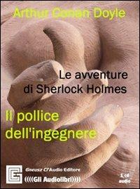 Il pollice dell'ingegnere. Audiolibro. CD Audio - Arthur Conan Doyle - copertina