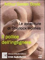 Il pollice dell'ingegnere. Audiolibro. CD Audio