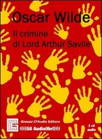 Il crimine di Lord Arthur Savile. Audiolibro. CD Audio - Oscar Wilde - copertina
