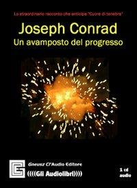Un avamposto del progresso. Audiolibro. CD Audio. Ediz. integrale - Joseph Conrad - copertina