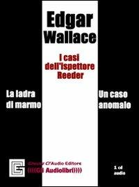 I casi dell'ispettore Reeder. Audiolibro. CD Audio. Ediz. integrale - Edgar Wallace - copertina