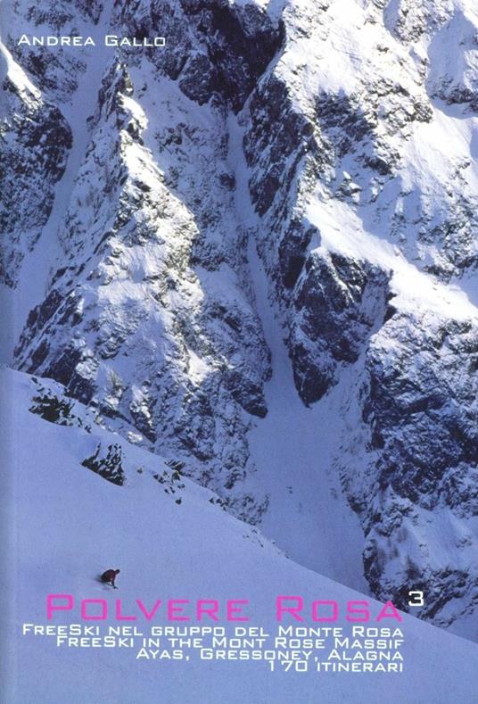Polvere rosa 3. Free ski nel gruppo del monte Rosa. Ayas, Gressoney, Alagna. 170 itinerari. Ediz. italiana e inglese - Gallo Andrea - copertina
