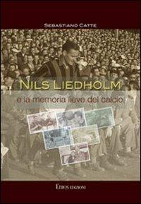 La memoria lieve del calcio - Nils Liedholm,Sebastiano Catte - copertina