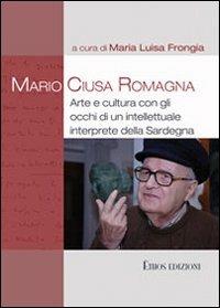 Mario Ciusa Romagna. Arte e cultura con gli occhi di un intellettuale interprete della Sardegna - copertina