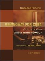 Hemingway for Cuba. Chi ha ucciso Ernest Hemingway?