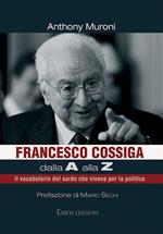Francesco Cossiga dalla A alla Z. il vocabolario del sardo che viveva per la politica