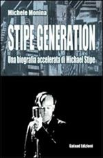 Stipe generation. Una biografia accelerata di Michael Stipe