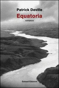 Equatoria - Patrick Deville - copertina
