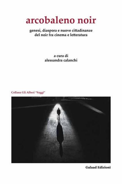 Arcobaleno noir. Genesi, dispora e nuovo cittadinanze del noir fra cinema e letteratura - copertina
