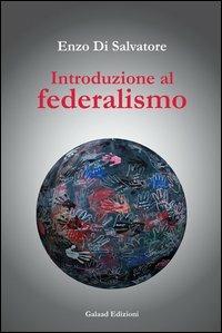 Introduzione al federalismo - Enzo Di Salvatore - copertina