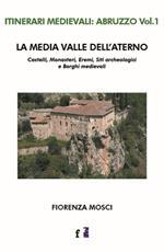 La media valle dell'Aterno. Castelli, monasteri, eremi, siti archeologici e borghi medievali