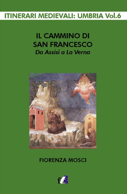 Il cammino di san Francesco da Assisi a La Verna - Fiorenza Mosci - copertina