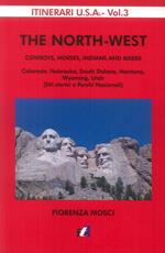 The North-West. Cowboys, horses, indians and bikers. Colorado, Nebraska, South Dakota, Montana, Wyomng, Utah (siti storici e parchi nazionali)