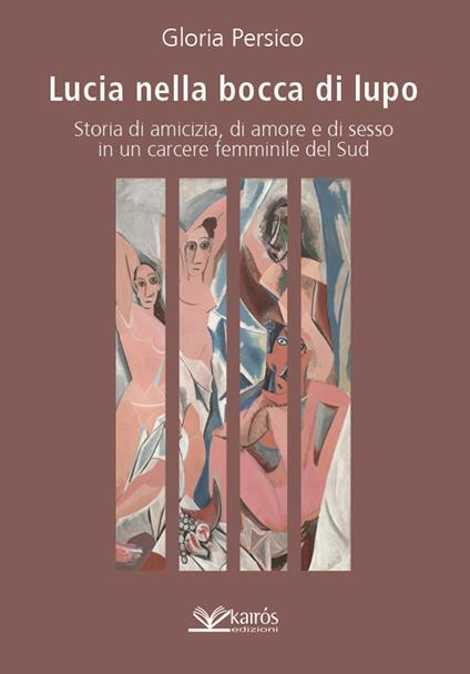 Lucia nella bocca di lupo. Storia di amicizia, di amore e di sesso in un carcere femminile del Sud - Gloria Persico - copertina