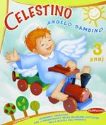 Celestino angelo bambino. Per la Scuola materna. Vol. 1