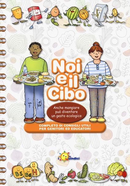 Noi e il cibo - Angelita Crippa,Rossana Madaschi,Franca Vitali - copertina
