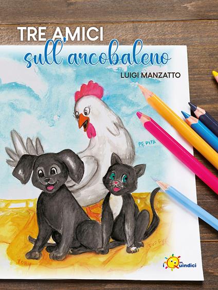 Tre amici sull'arcobaleno - Luigi Manzatto - copertina