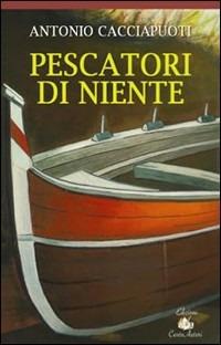 Pescatori di niente - Antonio Cacciapuoti - copertina