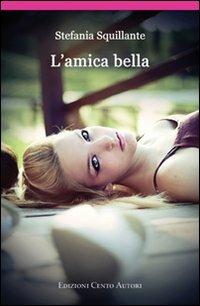 L'amica bella - Stefania Squillante - copertina