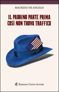 Il padrino parte prima così non trova traffico - Maurizio De Angelis - copertina
