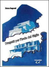 Progetti per l'isola del Giglio - Bruno Begnotti - copertina