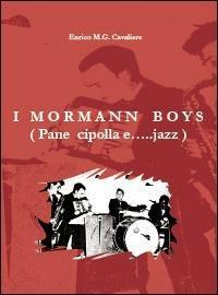 I Mormann boys (pane, cipolla e... jazz) - Enrico M. Cavaliere - copertina