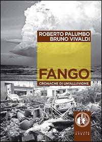 Fango. Cronache di un'alluvione. Con DVD - Roberto Palumbo,Bruno Vivaldi - copertina
