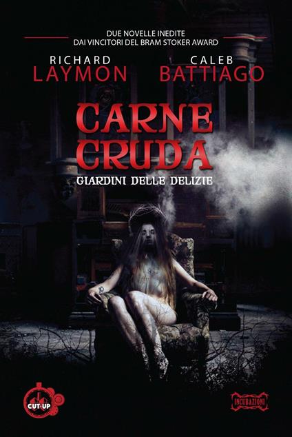 Carne cruda. Giardini delle delizie - Richard Laymon,Caleb Battiago - copertina