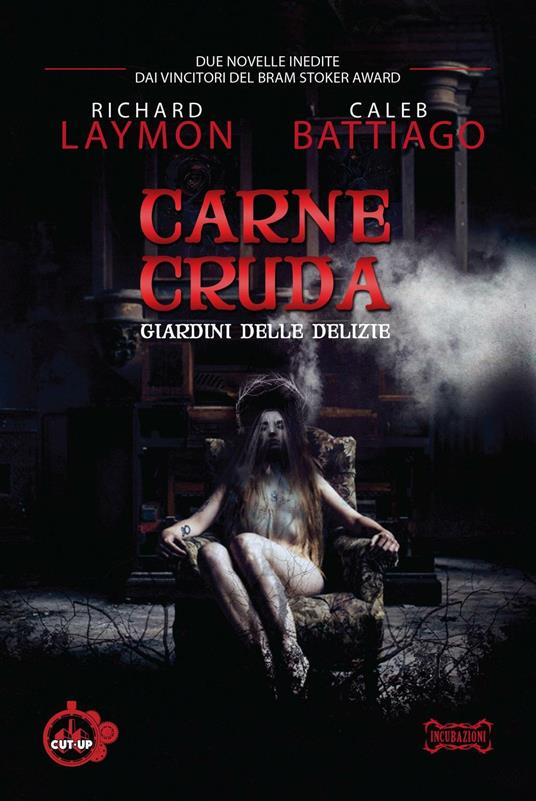 Carne cruda. Giardini delle delizie - Richard Laymon,Caleb Battiago - copertina