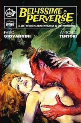 Bellissime e perverse. Le sexy eroine del fumetto horror ed erotico italiano - Antonio Tentori,Fabio Giovannini - copertina