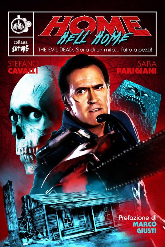 Home Hell Home. The Evil Dead. Storia di un mito... fatto a pezzi! - Stefano Cavalli,Sara Parigiani - copertina