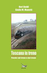 Toscana in treno. Parole sul treno e dal treno